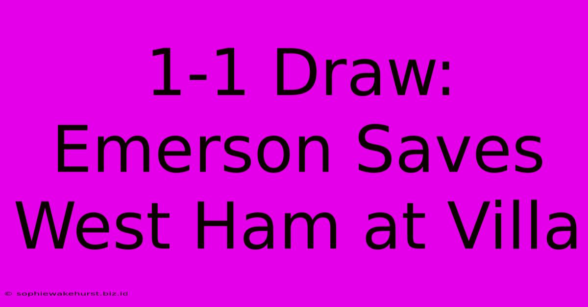 1-1 Draw: Emerson Saves West Ham At Villa