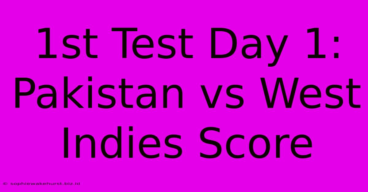 1st Test Day 1: Pakistan Vs West Indies Score