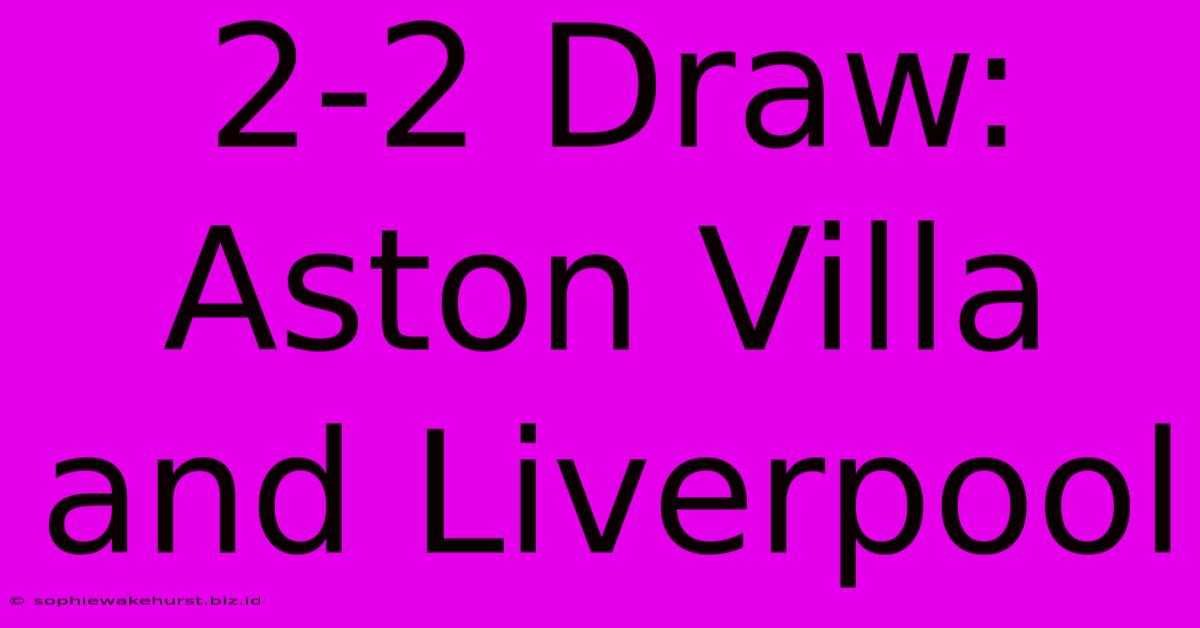 2-2 Draw: Aston Villa And Liverpool