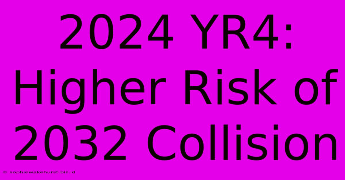 2024 YR4: Higher Risk Of 2032 Collision