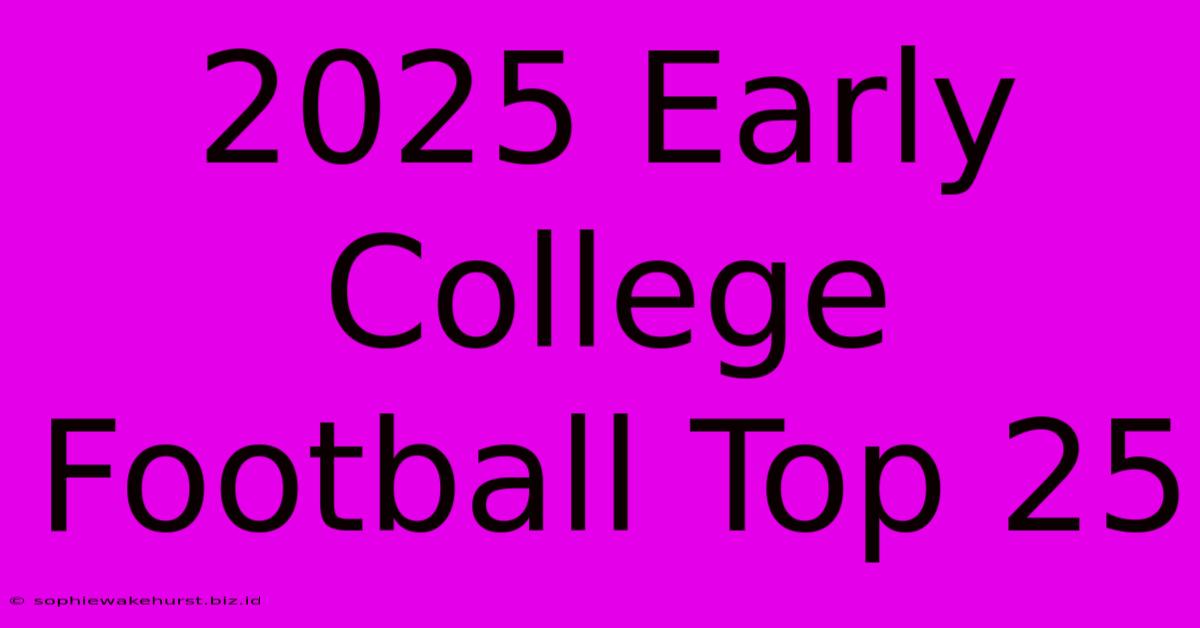 2025 Early College Football Top 25