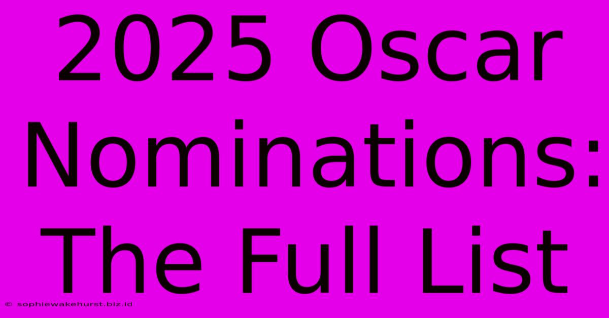 2025 Oscar Nominations: The Full List