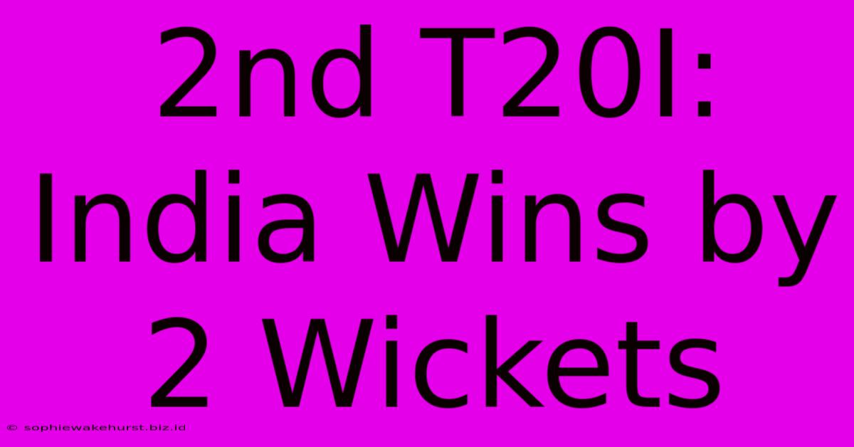 2nd T20I: India Wins By 2 Wickets