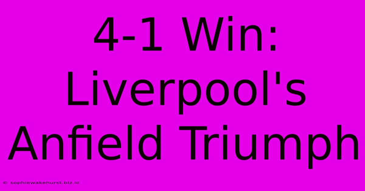 4-1 Win: Liverpool's Anfield Triumph