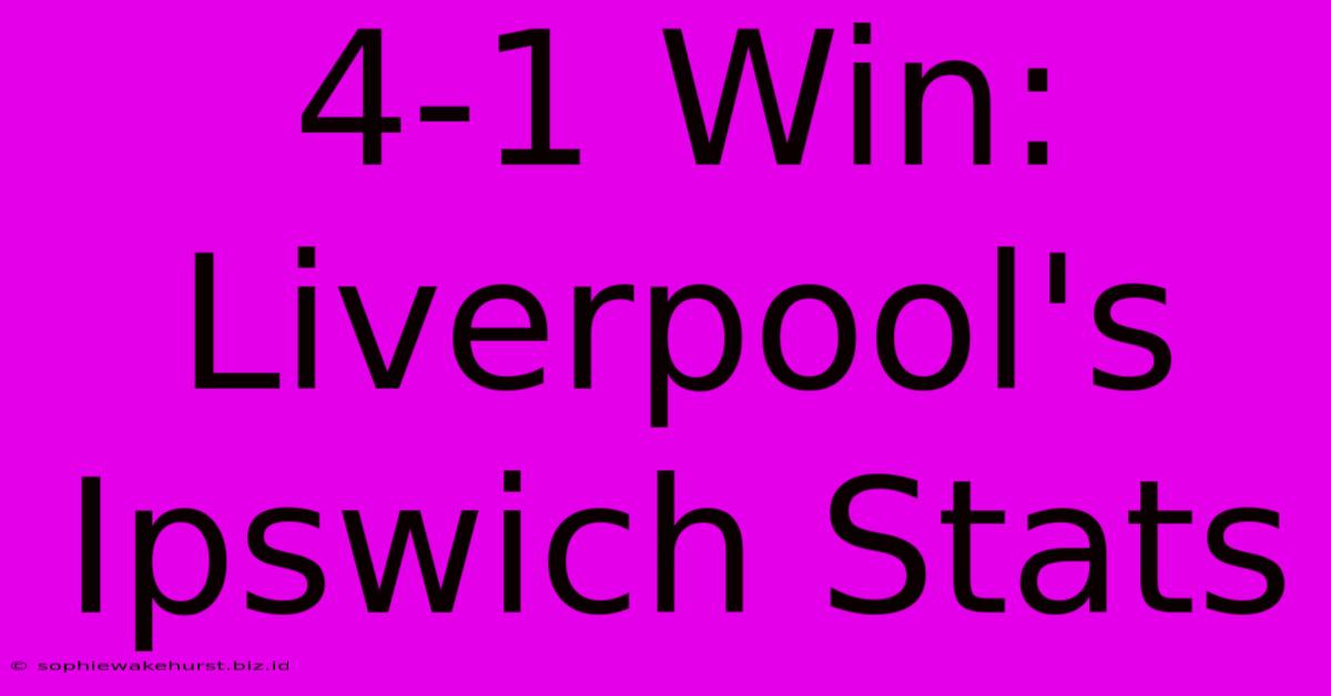 4-1 Win: Liverpool's Ipswich Stats