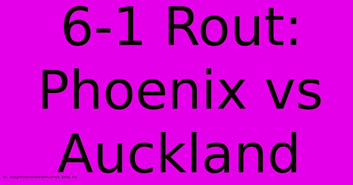 6-1 Rout: Phoenix Vs Auckland