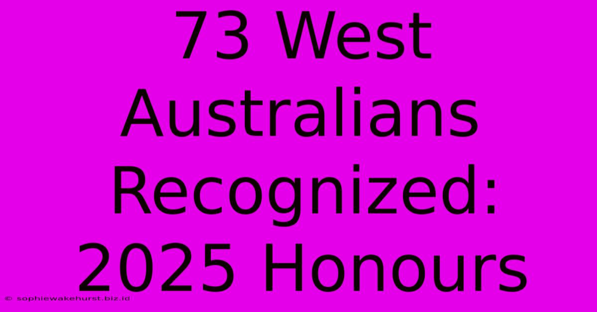 73 West Australians Recognized: 2025 Honours