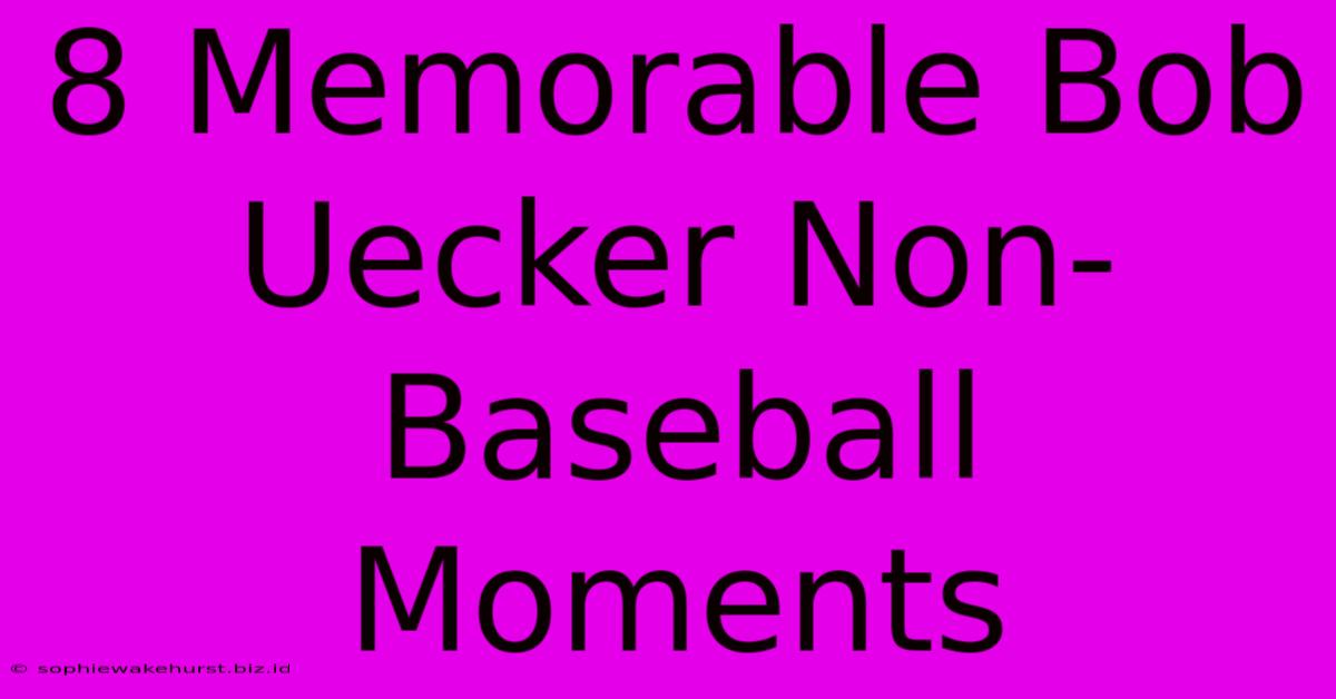 8 Memorable Bob Uecker Non-Baseball Moments