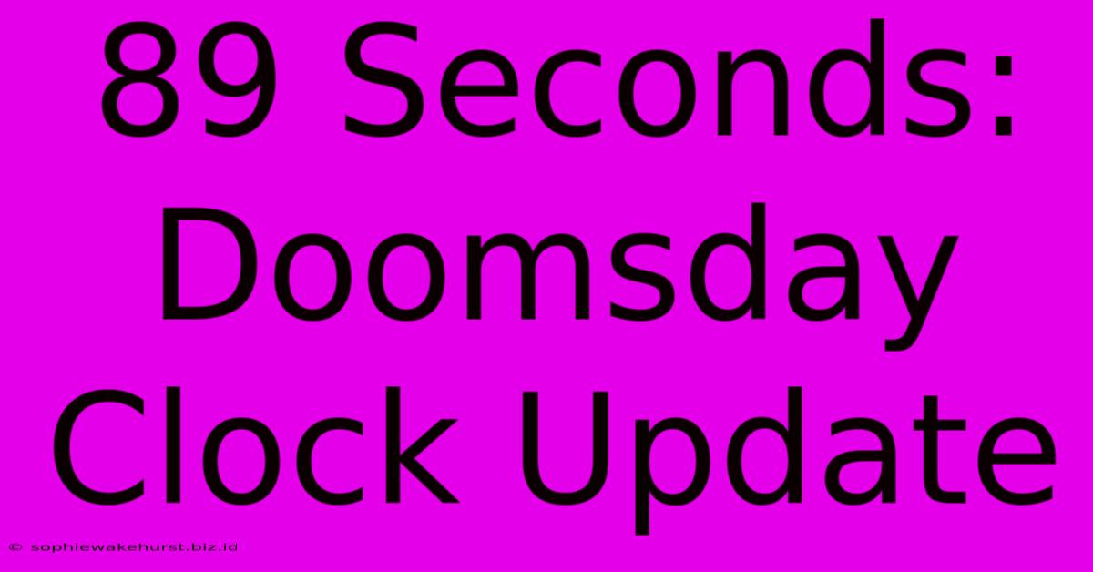 89 Seconds: Doomsday Clock Update