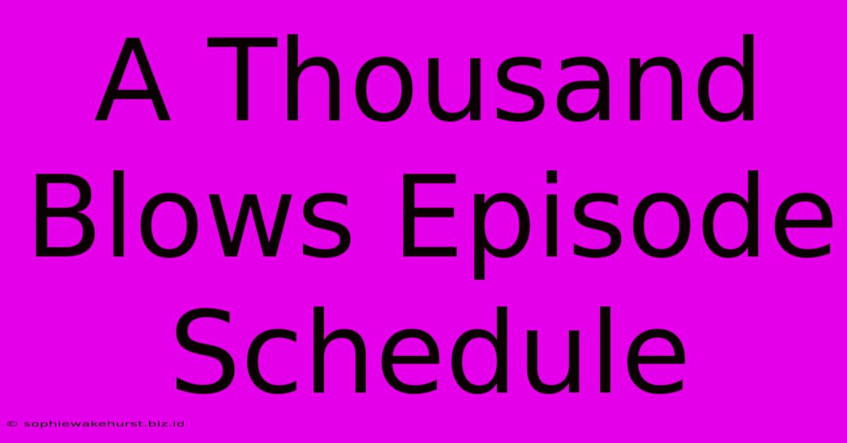 A Thousand Blows Episode Schedule