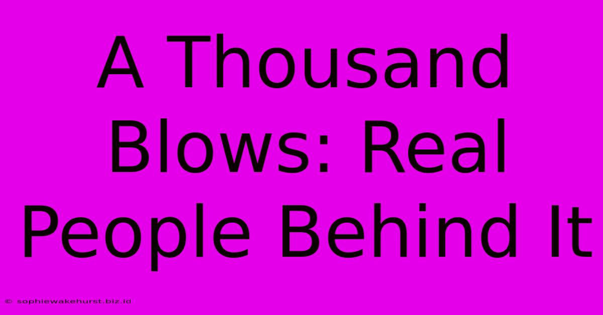 A Thousand Blows: Real People Behind It