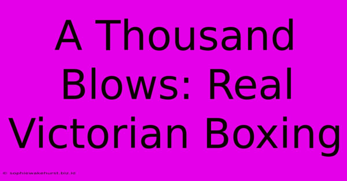 A Thousand Blows: Real Victorian Boxing