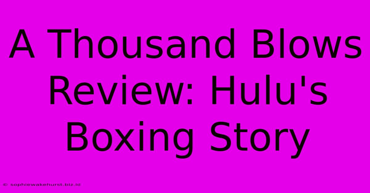 A Thousand Blows Review: Hulu's Boxing Story