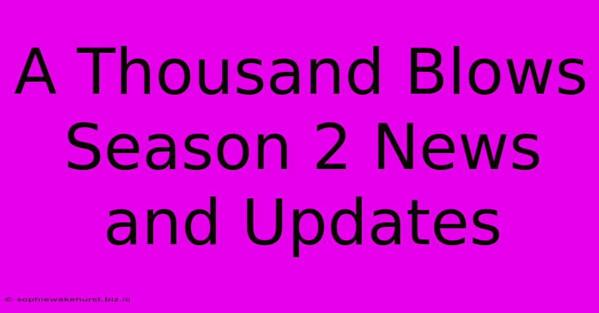 A Thousand Blows Season 2 News And Updates