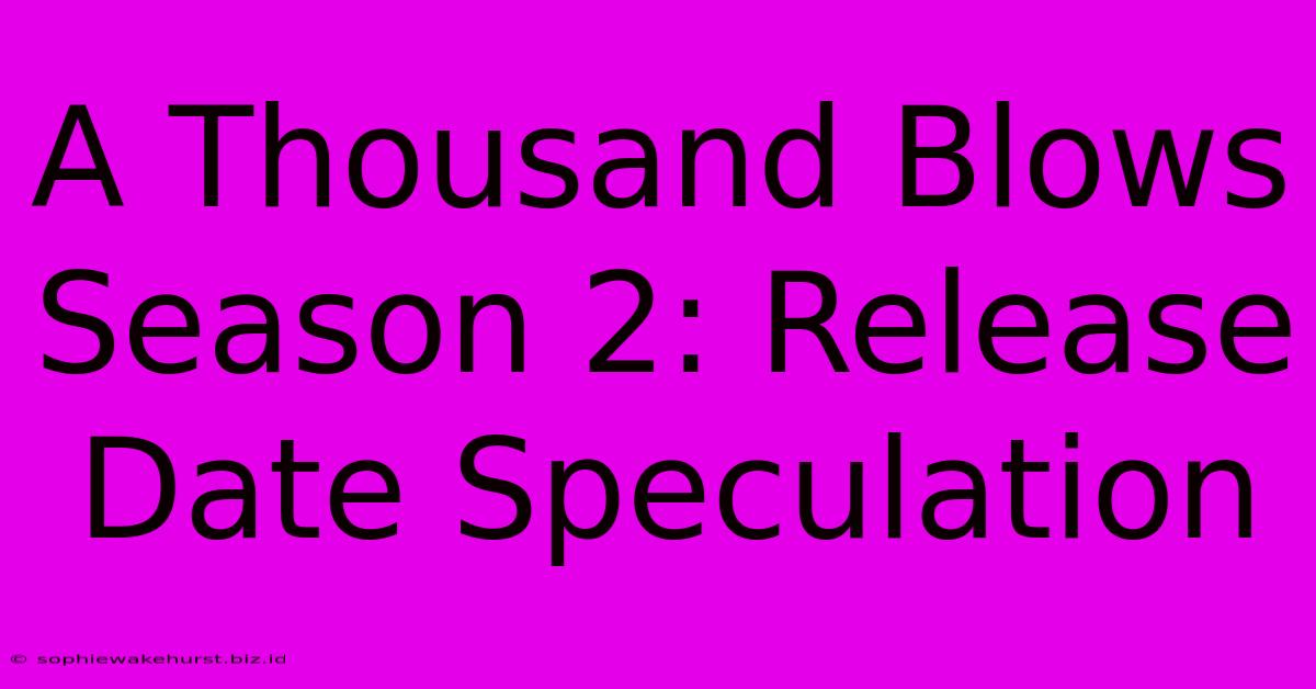 A Thousand Blows Season 2: Release Date Speculation