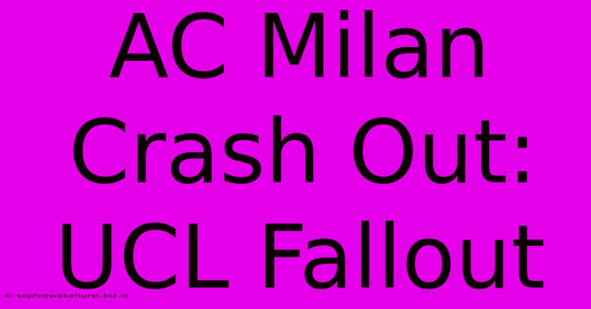 AC Milan Crash Out: UCL Fallout