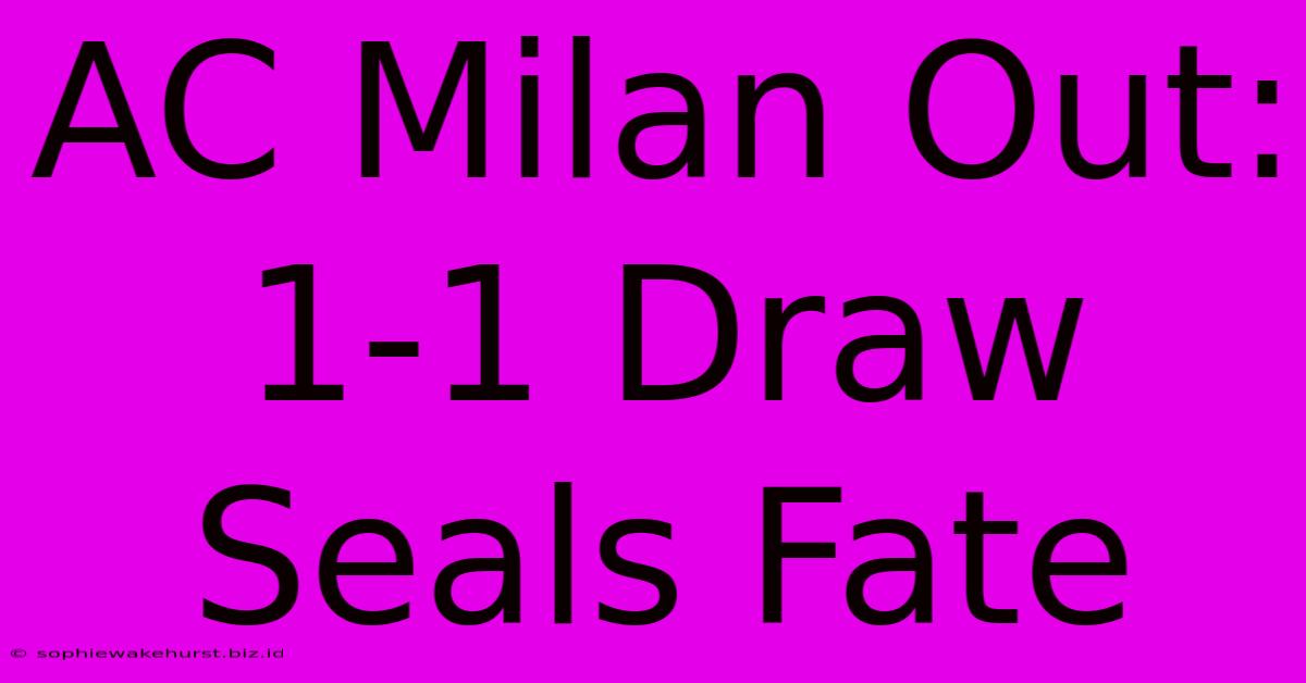 AC Milan Out: 1-1 Draw Seals Fate