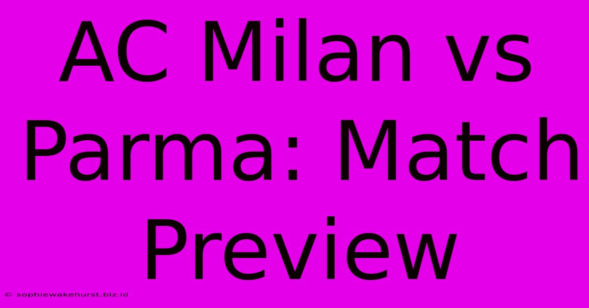 AC Milan Vs Parma: Match Preview