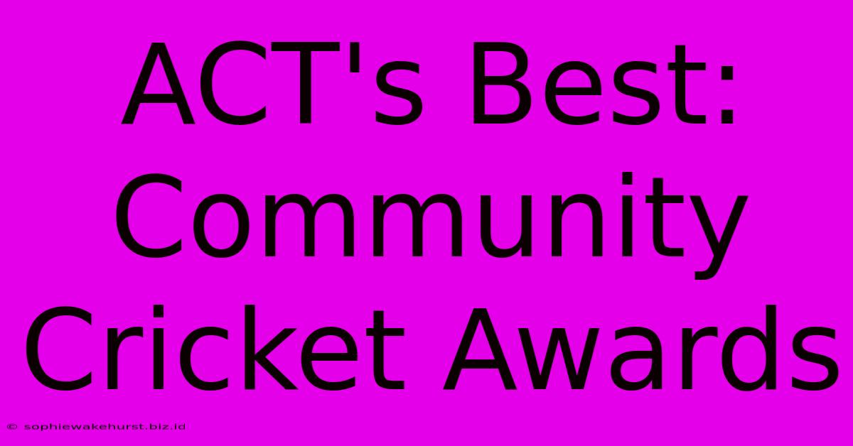 ACT's Best: Community Cricket Awards