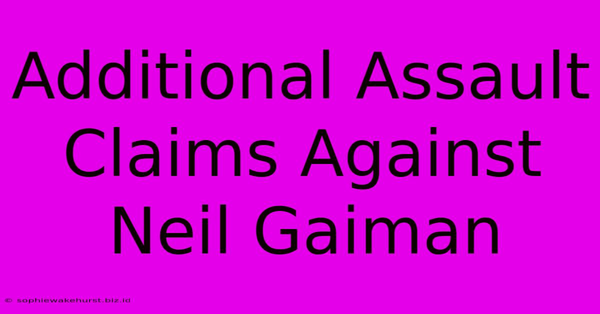 Additional Assault Claims Against Neil Gaiman