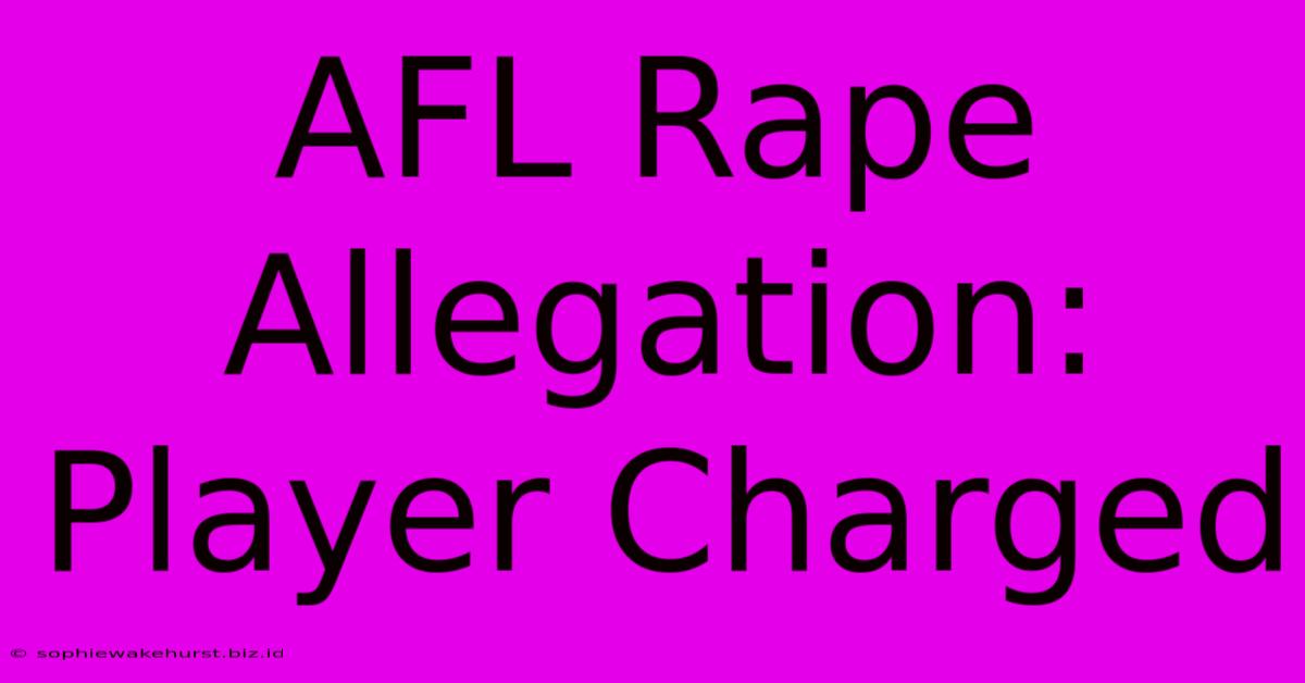 AFL Rape Allegation: Player Charged