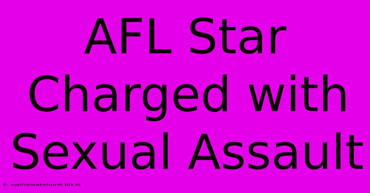 AFL Star Charged With Sexual Assault