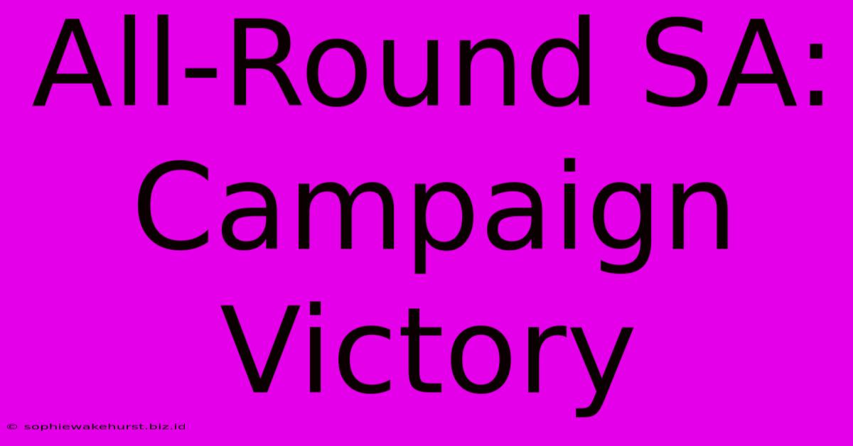 All-Round SA: Campaign Victory