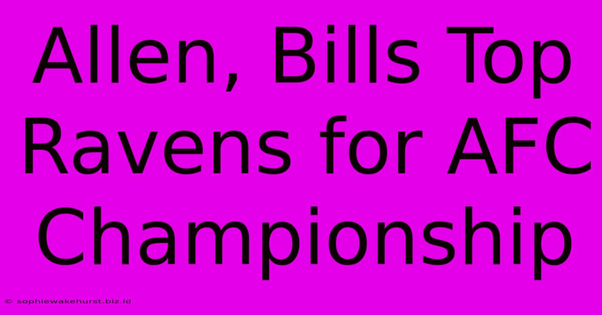 Allen, Bills Top Ravens For AFC Championship