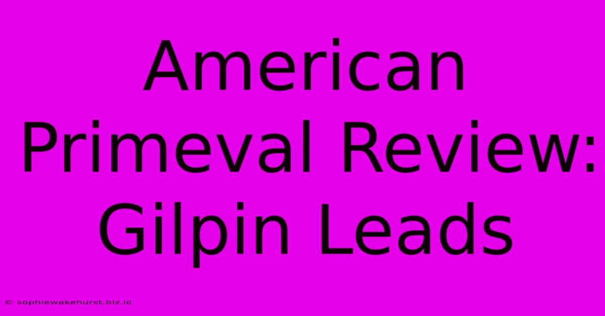 American Primeval Review: Gilpin Leads