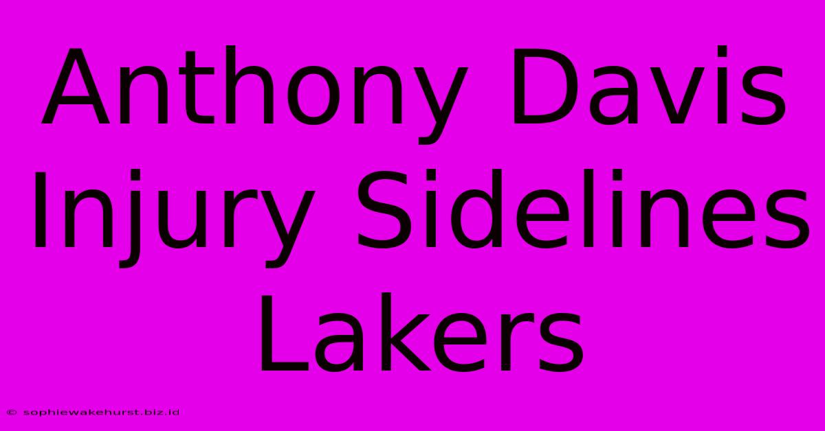 Anthony Davis Injury Sidelines Lakers