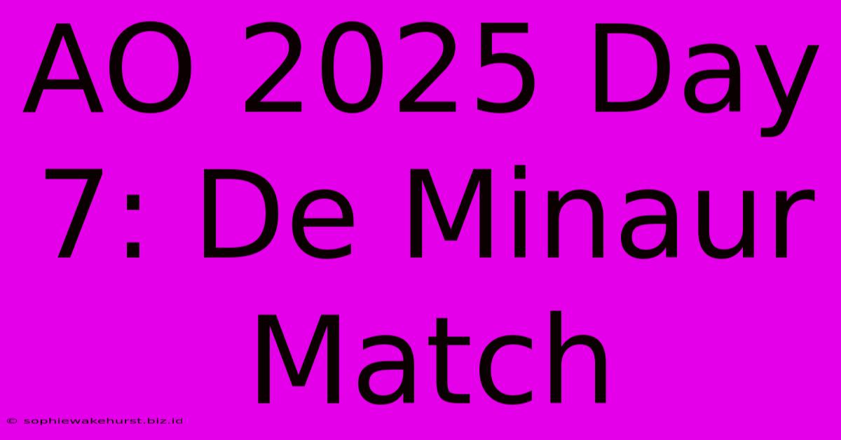 AO 2025 Day 7: De Minaur Match