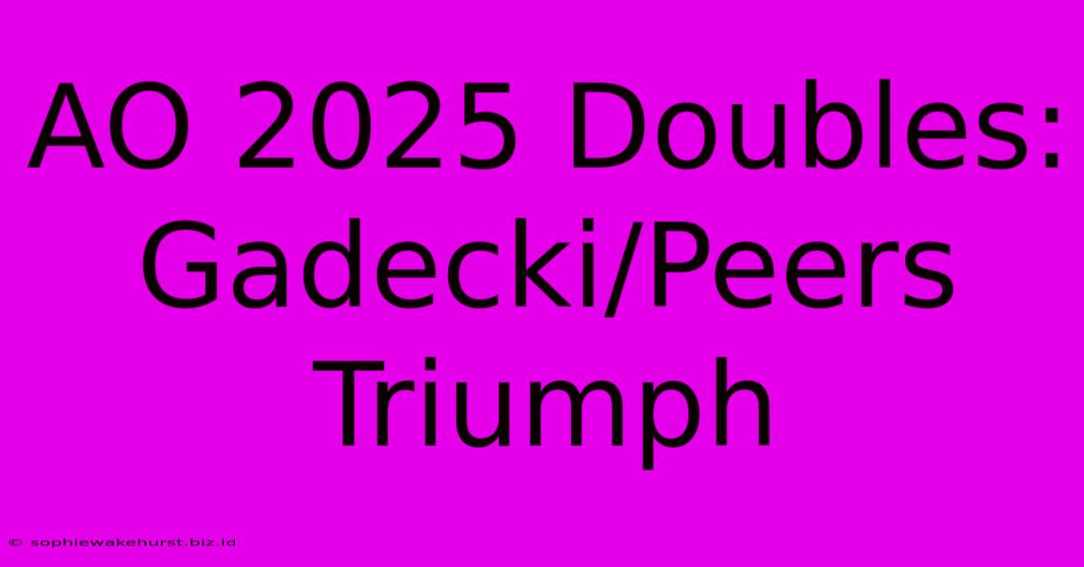 AO 2025 Doubles: Gadecki/Peers Triumph