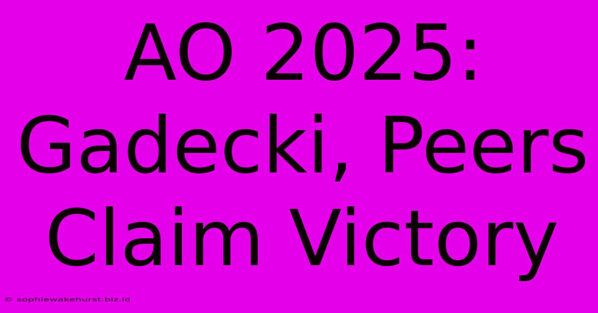 AO 2025: Gadecki, Peers Claim Victory