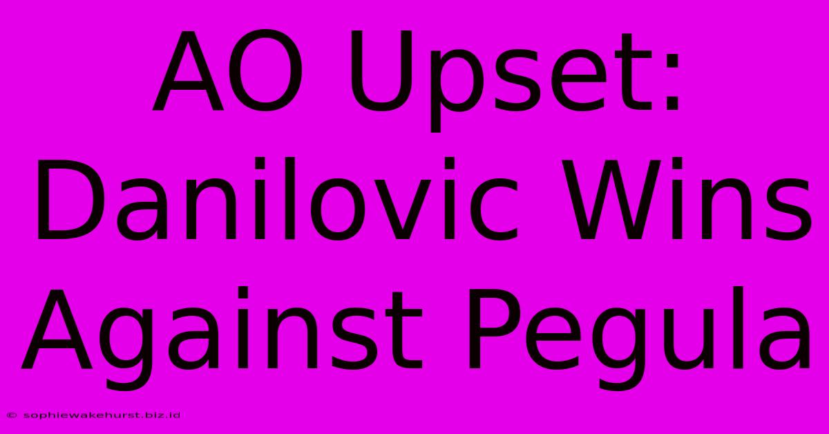 AO Upset: Danilovic Wins Against Pegula