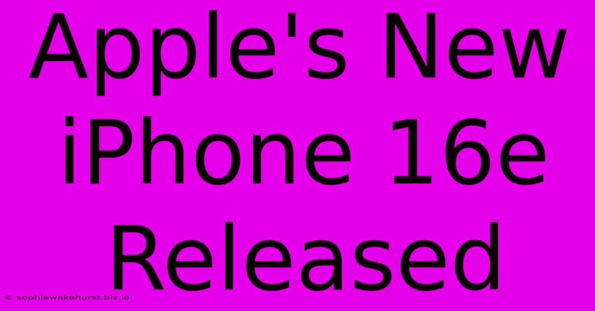 Apple's New IPhone 16e Released