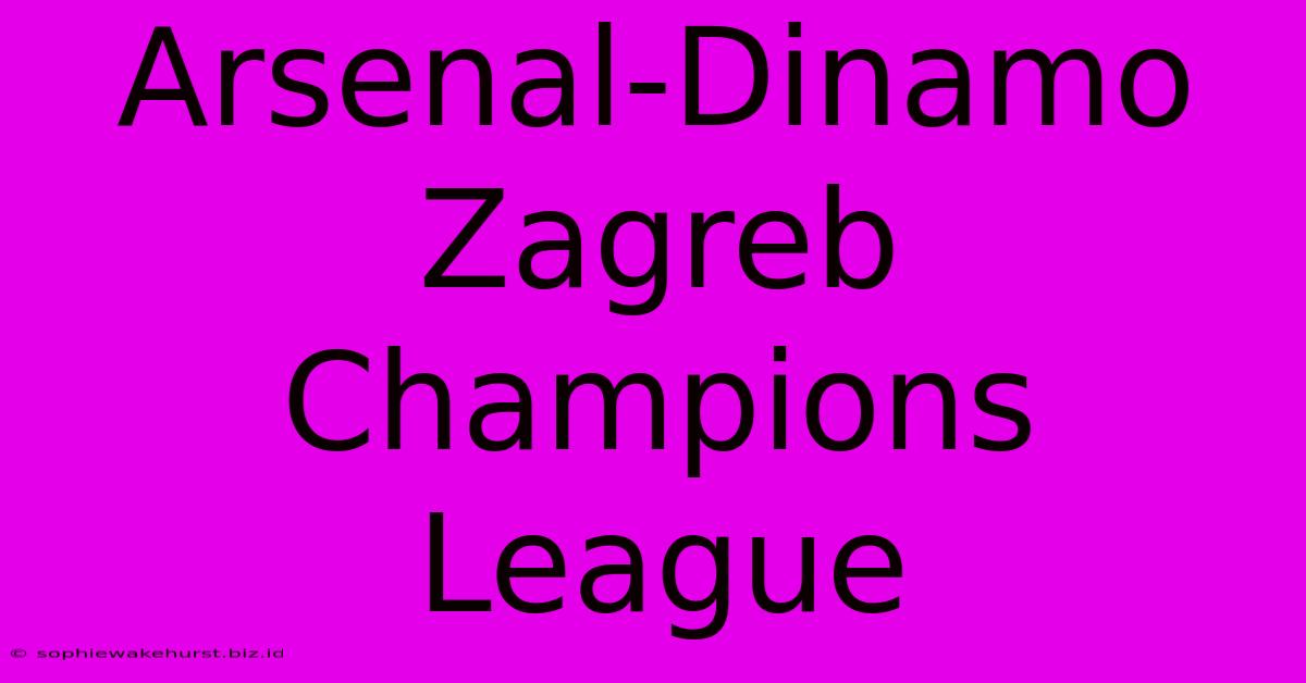 Arsenal-Dinamo Zagreb Champions League