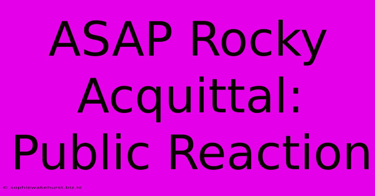 ASAP Rocky Acquittal: Public Reaction