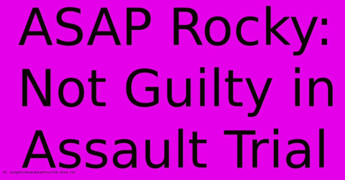 ASAP Rocky: Not Guilty In Assault Trial