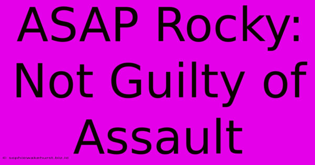 ASAP Rocky: Not Guilty Of Assault