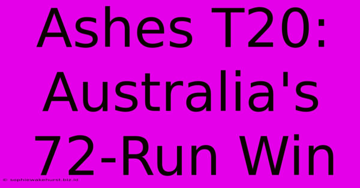 Ashes T20: Australia's 72-Run Win