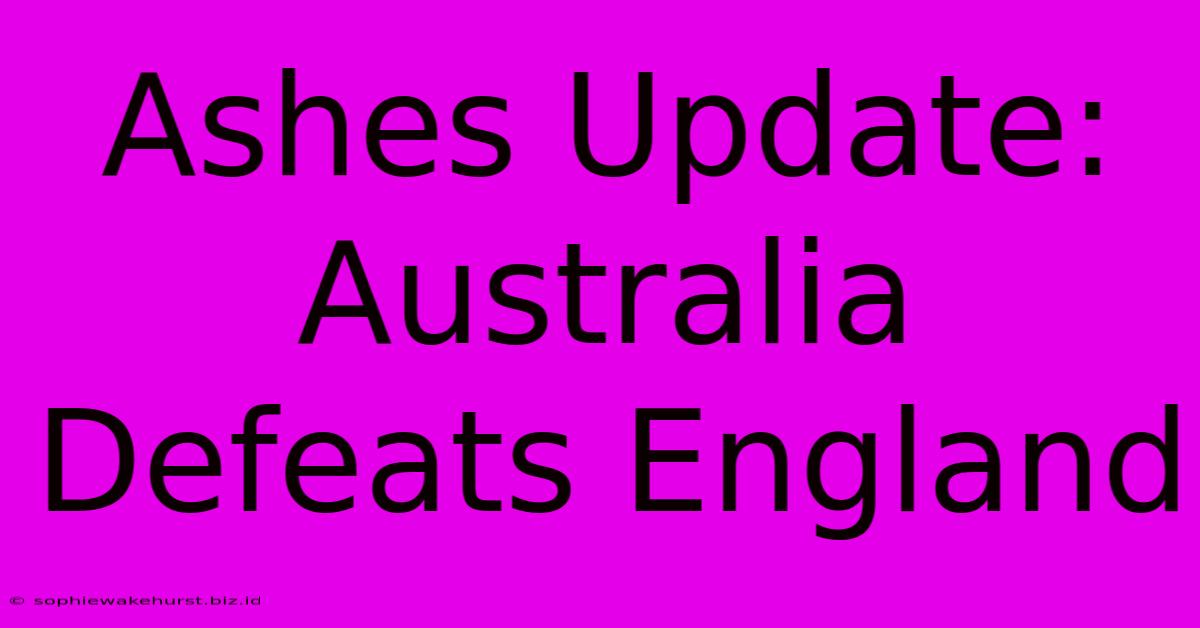 Ashes Update: Australia Defeats England