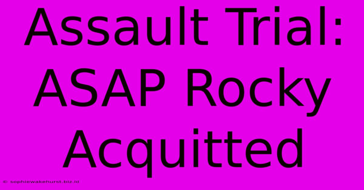 Assault Trial: ASAP Rocky Acquitted