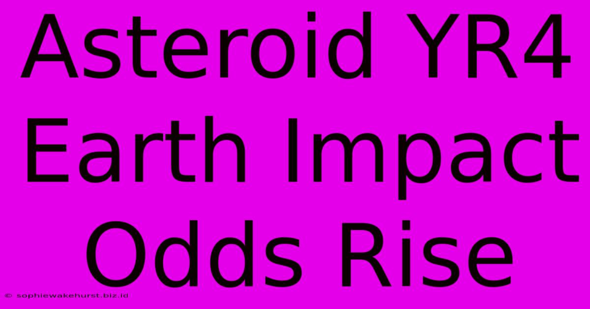 Asteroid YR4 Earth Impact Odds Rise