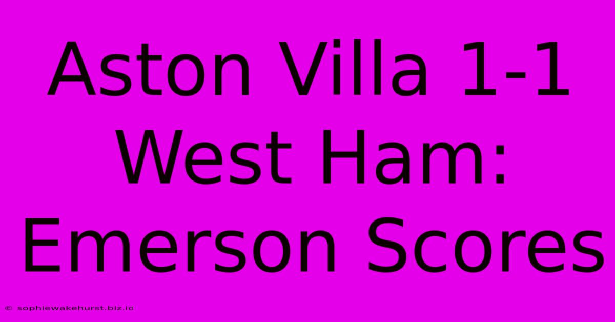 Aston Villa 1-1 West Ham: Emerson Scores