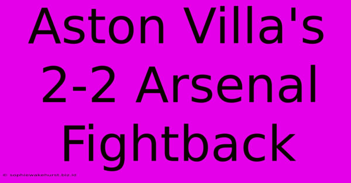 Aston Villa's 2-2 Arsenal Fightback