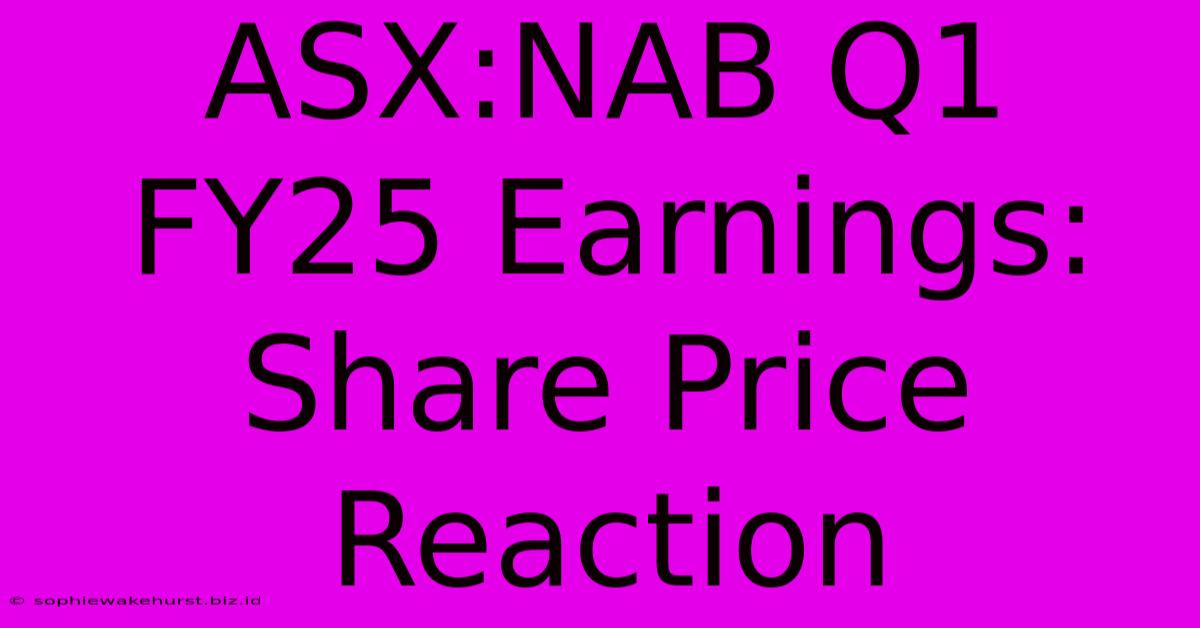 ASX:NAB Q1 FY25 Earnings: Share Price Reaction