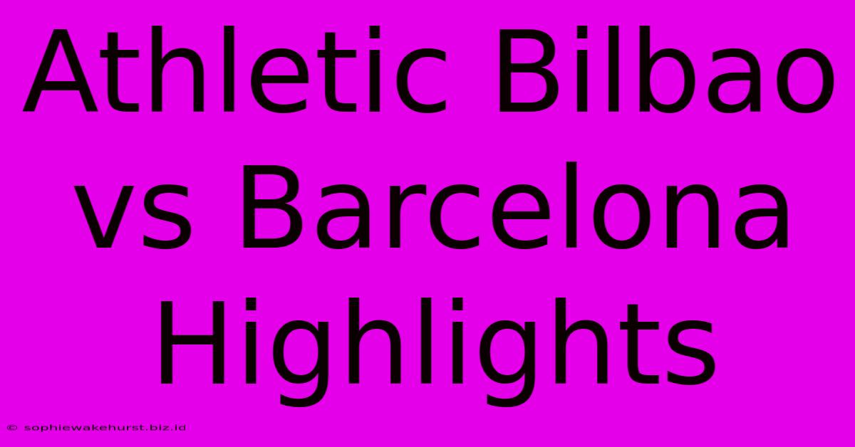 Athletic Bilbao Vs Barcelona Highlights