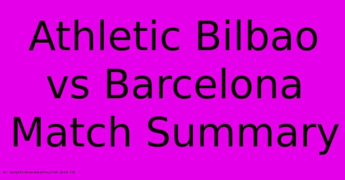 Athletic Bilbao Vs Barcelona Match Summary