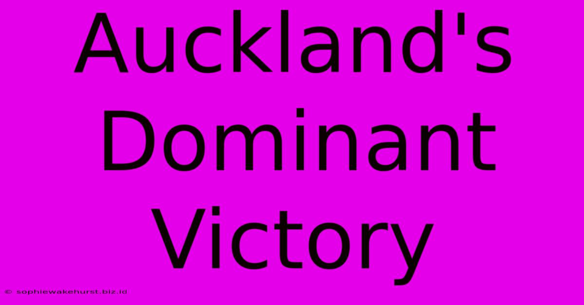 Auckland's Dominant Victory