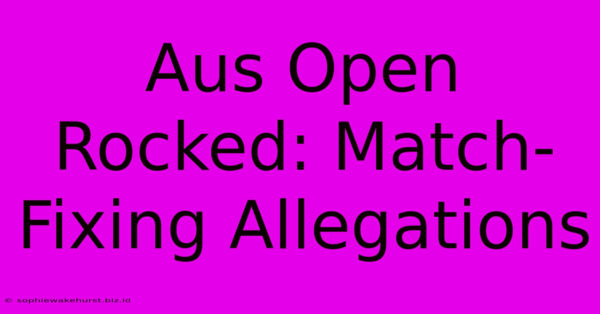 Aus Open Rocked: Match-Fixing Allegations